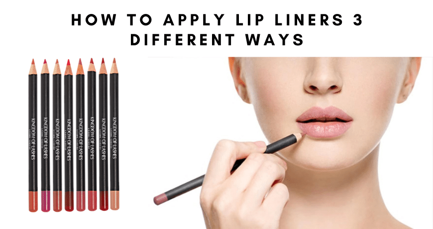 How to Apply the Lip Liner in 3 Different Ways?