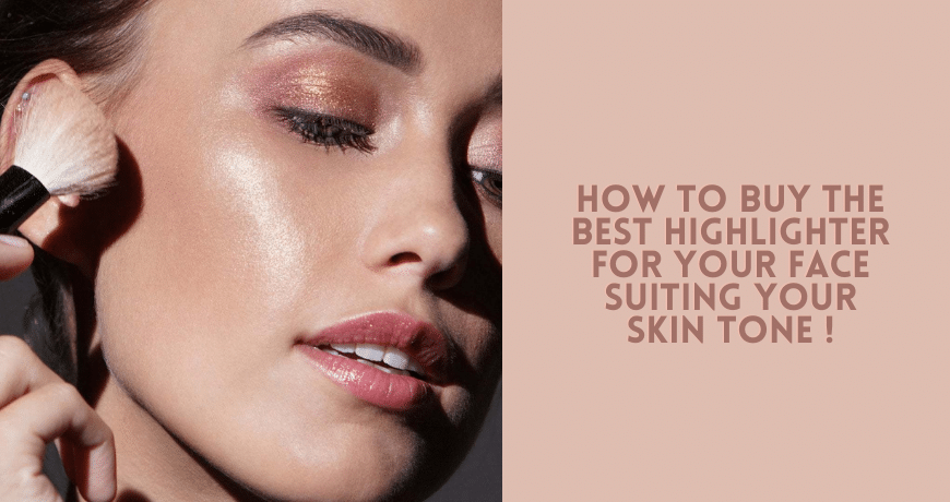 Choose The Perfect Highlighter Based On Your Skin Tone